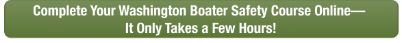 CTA button to complete Washington boater safety course online today with Boat-Ed.