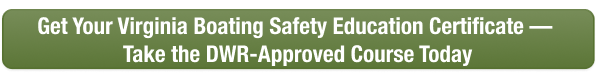CTA button to take the Virginia boater safety course online with Boat-Ed, approved by DWR. 