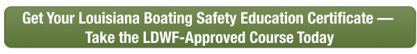 CTA button to take the Louisiana boater safety course online with Boat-Ed, approved by LDWF.