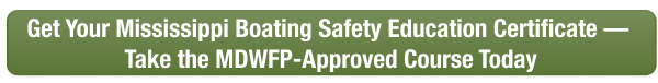 CTA button to take the Mississippi boater safety course online with Boat-Ed, approved by MDWFP.
