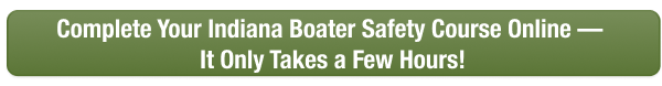 CTA button to complete Indiana boater safety course online today with Boat-Ed, only takes a few hours.
