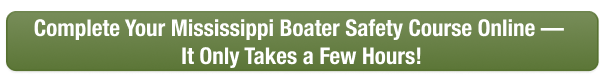 CTA to complete Mississippi boater safety course online today with Boat-Ed, takes only a few hours.