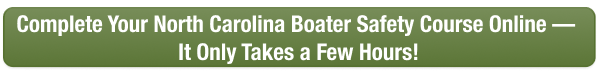 CTA button to complete North Carolina boater safety course online today with Boat-Ed, only takes a few hours.