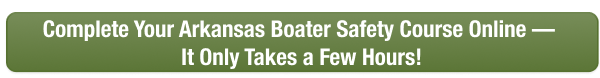 CTA to complete Arkansas boater safety course online today with Boat-Ed, takes only a few hours. 