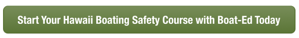 CTA button to take the Hawaii boater safety course with Boat-Ed today.