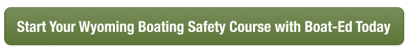 Green CTA button to start your Wyoming boater safety course with Boat-Ed, WGFD approved.